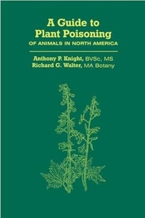 a guide to plant poisoning of animals in north america 1st edition anthony knight ,richard walter 1893441113,