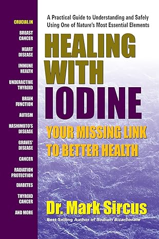 healing with iodine your missing link to better health 1st edition mark sircus 0757004679, 978-0757004674