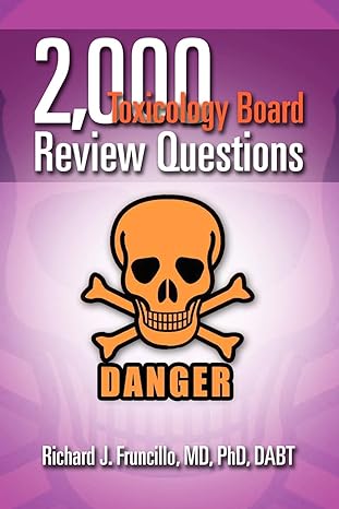 2 000 toxicology board review questions 1st edition richard j fruncillo md phd dabt 1465377182, 978-1465377180