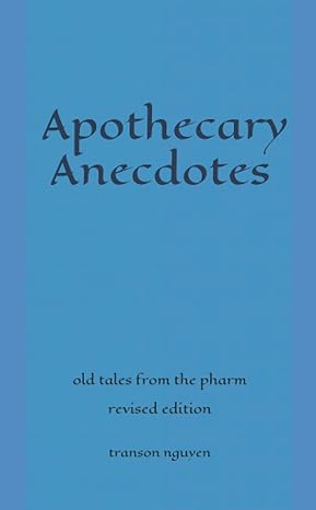 apothecary anecdotes old tales from the pharm revised edition transon nguyen b0974j6jrg, 979-8522080037