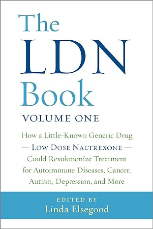 the ldn book how a little known generic drug low dose naltrexone could revolutionize treatment for autoimmune