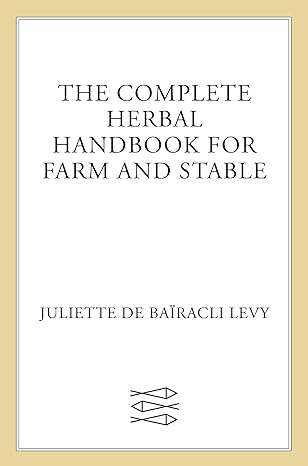 the complete herbal handbook for farm and stable subsequent edition juliette de bairacli levy 0571161162,