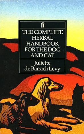 the complete herbal handbook for the dog and cat 1st edition juliette de bairacli levy 0571161154,