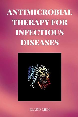 antimicrobial therapy for infectious diseases 1st edition msc elaine midi b0bw2qmm85, 979-8378332250