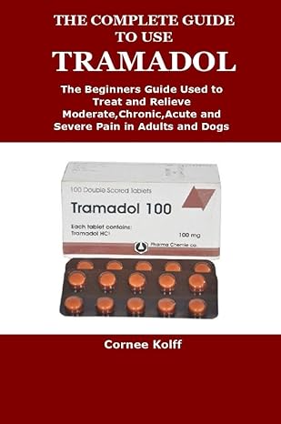 the complete guide to use tramadol 1st edition cornee kolff 1387385267, 978-1387385263