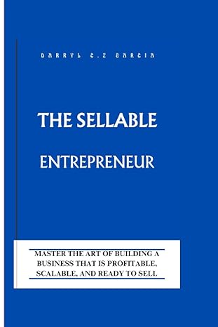 the sellable entrepreneur master the art of building a business that is profitable scalable and ready to sell