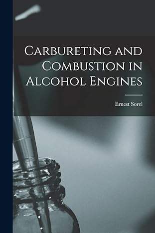 carbureting and combustion in alcohol engines 1st edition ernest sorel 1016538359, 978-1016538350
