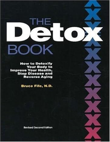 the detox book how to detoxify your body to improve your health stop disease and reverse aging 2nd edition