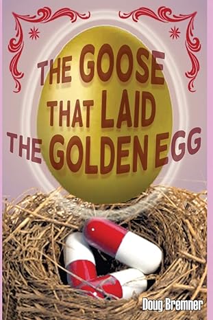 the goose that laid the golden egg accutane the truth that had to be told 1st edition doug bremner