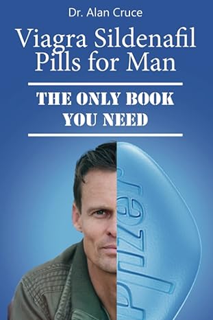 viagra sildenafil pills for man the only book you need the ultimate guide to boosting libido and achieving