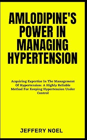 amlodipines power in managing hypertension acquiring expertise in the management of hypertension a highly