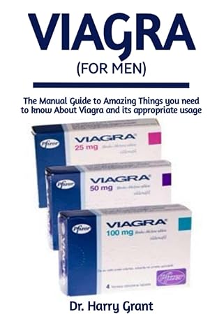 viagra the manual guide to amazing things you need to know about viagra and its appropriate usage 1st edition