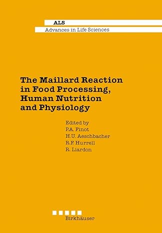 the maillard reaction in food processing human nutrition and physiology 4th international symposium on the
