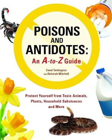 poisons and antidotes an a to z guide out of print revised edition carol turkington ,deborah mitchell
