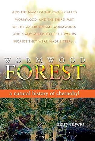 wormwood forest a natural history of chernobyl 1st edition mary mycio 0309103096, 978-0309103091