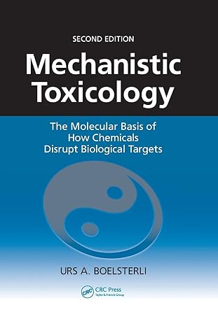 mechanistic toxicology the molecular basis of how chemicals disrupt biological targets 2nd edition urs a