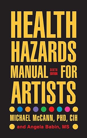 health hazards manual for artists 6th edition michael mccann ph d cih ,angela babin 1599213184, 978-1599213187