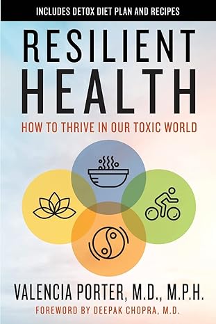 resilient health how to thrive in our toxic world 1st edition valencia porter ,deepak chopra 1984145908,