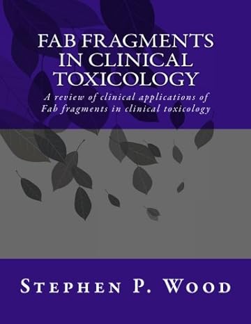 fab fragments in clinical toxicology a comprehensive review 1st edition mr stephen paul wood 1470113295,