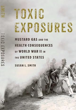 toxic exposures mustard gas and the health consequences of world war ii in the united states new in paperback