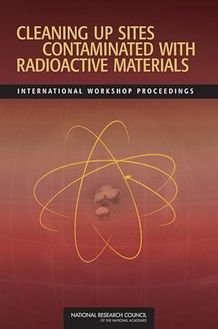 cleaning up sites contaminated with radioactive materials international workshop proceedings 1st edition
