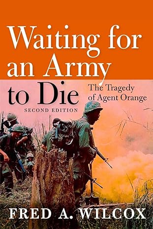 waiting for an army to die the tragedy of agent orange 2nd edition fred a wilcox 1609801369, 978-1609801366