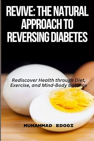 revive the natural approach to reversing diabetes rediscover health through diet exercise and mind body