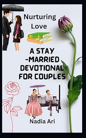 nurturing love a stay married devotional for couples 1st edition nadia ari b0cccvwy31, 979-8852497864