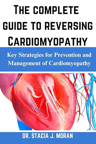 the complete guide to reversing cardiomyopathy key strategies for prevention and management of cardiomyopathy