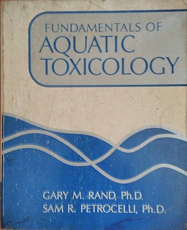 fundamentals of aquatic toxicology 0th edition gary m rand ,sam r petrocelli 0891163824, 978-0891163824