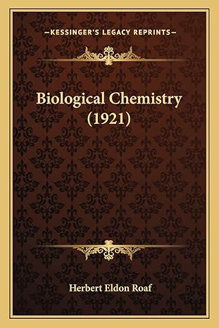 biological chemistry 1st edition herbert eldon roaf 1164125206, 978-1164125204