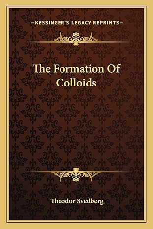 the formation of colloids 1st edition theodor svedberg 1163760323, 978-1163760321