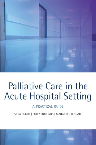 palliative care in the acute hospital setting a practical guide 1st edition sara booth ,polly edmonds