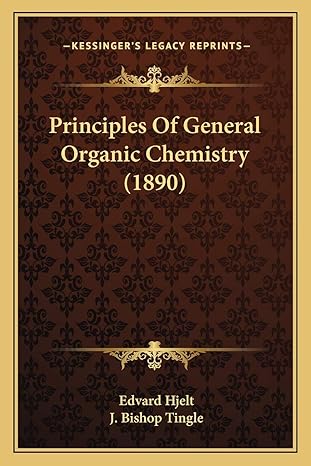principles of general organic chemistry 1st edition edvard hjelt ,j bishop tingle 1166980588, 978-1166980580