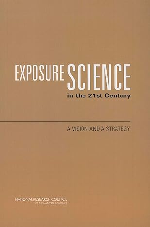 exposure science in the 21st century a vision and a strategy 1st edition national research council ,division