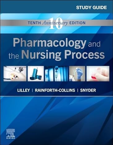 study guide for pharmacology and the nursing process 10th edition linda lane lilley rn phd ,julie s snyder
