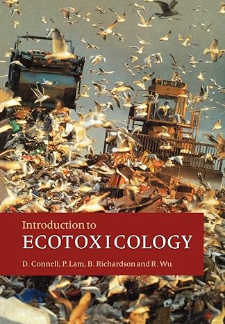 introduction to ecotoxicology 1st edition des w connell ,paul lam ,bruce richardson ,rudolf wu 0632038527,