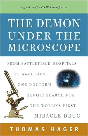 the demon under the microscope from battlefield hospitals to nazi labs one doctors heroic search for the