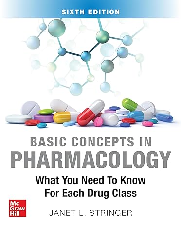basic concepts in pharmacology what you need to know for each drug class 6th edition janet stringer