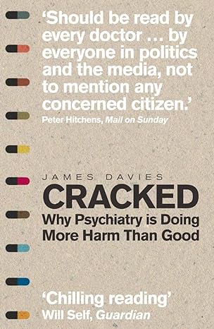 cracked why psychiatry is doing more harm than good by davies james paperback 1st edition james davies