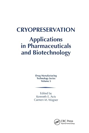 cryopreservation applications in pharmaceuticals and biotechnology 1st edition kenneth e avis ,carmen m