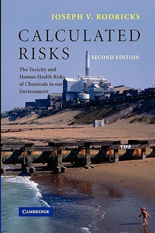 calculated risks the toxicity and human health risks of chemicals in our environment 2nd edition joseph v
