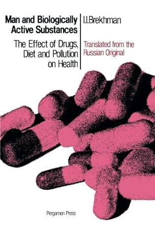man and biologically active substances the effect of drugs diet and pollution on health 1st edition i i