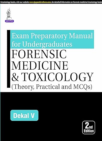 exam preparatory manual for undergraduates forensic medicine and toxicology 1st edition dekal v 9352704886,