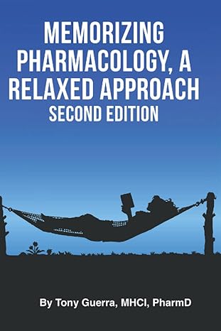 memorizing pharmacology a relaxed approach 2nd edition tony guerra 1957259000, 978-1957259000