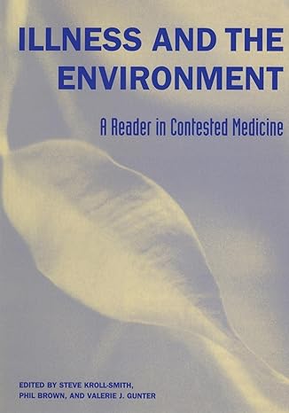 Illness And The Environment A Reader In Contested Medicine