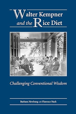 walter kempner and the rice diet challenging conventional wisdom 1st edition barbara newborg ,florence nash