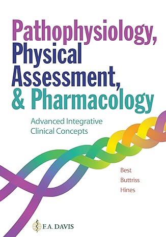 pathophysiology physical assessment and pharmacology advanced integrative clinical concepts 1st edition janie