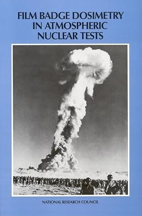 film badge dosimetry in atmospheric nuclear tests 1st edition national research council ,division on