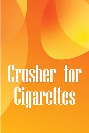 crusher for cigarettes simple techniques to kick the smoking habit and revitalise your body 1st edition